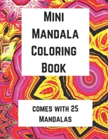 Mini Mandala Coloring Book: Comes with 25 Mandalas B08Z2WX8D7 Book Cover