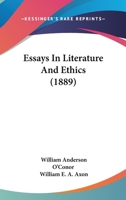 Essays in Literature and Ethics. Edited with a Biographical Introd. by Wlliam E.A. Axon 1015259006 Book Cover