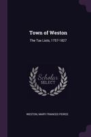 Town of Weston: The Tax Lists, 1757-1827 1340991233 Book Cover