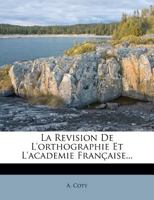 La Revision De L'orthographie Et L'academie Francaise 0270681310 Book Cover