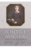 Positive as Sound: Emily Dickinson's Rhyme 0820334642 Book Cover