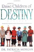 How To Raise Children Of Destiny 0883685612 Book Cover