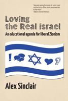 Loving the Real Israel: An Educational Agenda for Liberal Zionism 1934730378 Book Cover