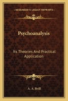 Psychoanalysis ; Its Theories and Practical Application 124531873X Book Cover