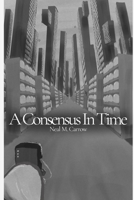A Consensus in Time: Stories of Time, Consciousness and Control B0GFCYC78T Book Cover