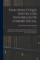 Essai Analytique Sur Les Lois Naturelles de L'Ordre Social; Du Divorce, Consida(c)Ra(c) Au Xixe Sia]cle 2013618689 Book Cover