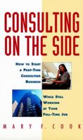 Consulting on the Side: How to Start a Part-Time Consulting Business While Still Working at Your Full-Time Job