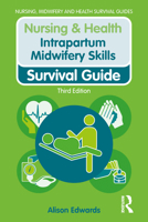 Intrapartum Midwifery Skills (Nursing and Health Survival Guides) 1041053541 Book Cover