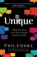 Unique: Telling Your Story in the Age of Brands and Social Media 0801017602 Book Cover