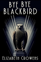 Bye Bye Blackbird: A Babs Norman Golden Age of Hollywood Mystery 1685128408 Book Cover