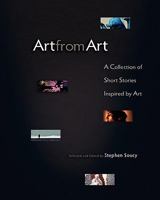 Art From Art: A Collection Of Short Stories Inspired By Art 0983221014 Book Cover