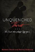 Unquenched Thirst: The Crush That Lasted Fifty Years 1461117941 Book Cover