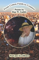 From Cotton Fields to Cosmos: An Anthology of Dan Gaddy's Poetry B089M61BJ7 Book Cover