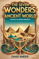 The Seven Wonders of the Ancient World: Marvels of Human Ingenuity B0DS6CB8CG Book Cover