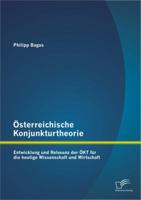 Osterreichische Konjunkturtheorie: Entwicklung Und Relevanz Der Okt Fur Die Heutige Wissenschaft Und Wirtschaft 3842896875 Book Cover