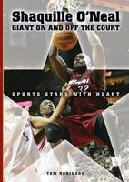 Shaquille O'Neal: Giant on And Off the Court (Sports Stars With Heart) 0766028232 Book Cover