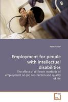 Employment for people with intellectual disabilities: The effect of different methods of employment on job satisfaction and quality of life 3639219082 Book Cover