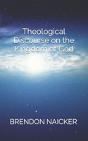 Theological Discourse on the Kingdom of God B0CT8MD1TK Book Cover