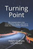 Turning Point: The Moment When Crisis Conversations Change... 1086472217 Book Cover