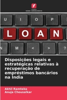 Disposições legais e estratégicas relativas à recuperação de empréstimos bancários na Índia (Portuguese Edition) 6207852494 Book Cover