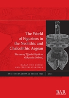 The World of Figurines in the Neolithic and Chalcolithic Aegean: The case of Uğurlu H�y�k on G�k�eada (Imbros) 1407357751 Book Cover