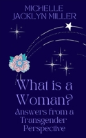 What Is A Woman? Answers From A Transgender Perspective B0CCCQSJMB Book Cover