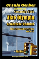 Akte Olympia - Gefährliche Wahrheit: Eine etwas andere Version von 9/11 (German Edition) B0DCCD1X3C Book Cover