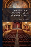 Als Men T'niet Verwagt, Of De Gewaande Prins: Blyspel... 1279551739 Book Cover