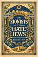The ZIONISTS who HATE JEWS 3384878272 Book Cover