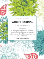 Mindfulmazing's Worry Journal: Live, Love, Let Go 1646691431 Book Cover