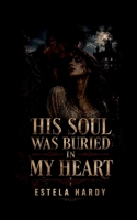 His Soul Was Buried in My Heart 3902818999 Book Cover