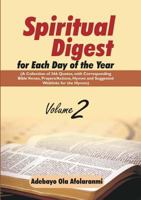 Spiritual Digest for Each Day of the Year (a Collection of 366 Bible Verses, with Corresponding Quotes, Prayers/Actions, Hymns and Suggested Weblinks for the Hymns) Volume Two 1365756866 Book Cover