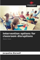 Intervention options for classroom disruptions 6208313848 Book Cover