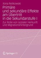Primare Und Sekundare Effekte Am Ubertritt in Die Sekundarstufe I: Zur Rolle Von Sozialer Herkunft Und Migrationshintergrund 3658003391 Book Cover