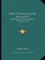 Battles Of America By Sea And Land V2: With Biographies Of Naval And Military Commanders 1165951525 Book Cover