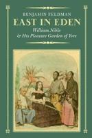 East In Eden: William Niblo and His Pleasure Garden of Yore 1495115461 Book Cover