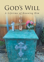 God's Will: A Lifetime of Knowing Him B0F95SZ58B Book Cover