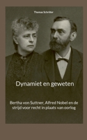 Dynamiet en geweten: Bertha von Suttner, Alfred Nobel en de strijd voor recht in plaats van oorlog (Dutch Edition) 3695743387 Book Cover