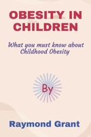 Obesity in Children: What you must know about Childhood Obesity B0CVFDYJ8T Book Cover