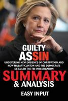 Guilty as Sin: Uncovering New Evidence of Corruption and How Hillary Clinton and the Democrats Derailed the FBI Investigation - Summary & Analysis 1539674142 Book Cover