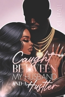 Caught Between My Husband and a Hustler 1734457708 Book Cover