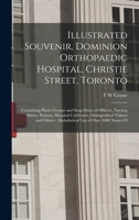 Illustrated Souvenir, Dominion Orthopaedic Hospital, Christie Street, Toronto: Containing Photo Groups and Snap-shots of Officers, Nursing Sisters, Pa B0BRPQQGJG Book Cover