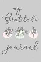 My Gratitude Journal: Lined Notebook, 120 Pages, 6 x 9, Paperback, Matte Finish, Cute Flower Theme 1707682380 Book Cover