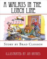 A Walrus in the Lunch Line 145645322X Book Cover