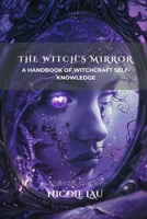 The Witch's Mirror: A Handbook of Witchcraft Self-Knowledge B0FGQNKMT3 Book Cover