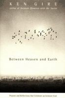 Between Heaven and Earth: Prayers and Reflections That Celebrate an Intimate God 0060630469 Book Cover