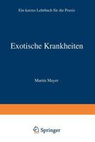 Exotische Krankheiten: Ein Lehrbuch Fur Die Praxis 3642900860 Book Cover