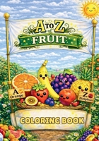 A to Z of Fruit Coloring Book: Discover and Color Yummy Fruits from Around the World (Did You Know?) 8169067219 Book Cover