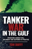 Tanker War: Operation Earnest Will and Seapower in Practice 1636245560 Book Cover