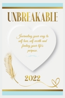 UNBREAKABLE: Journaling your way to self love, self worth, and finding your life's purpose. 1667868187 Book Cover